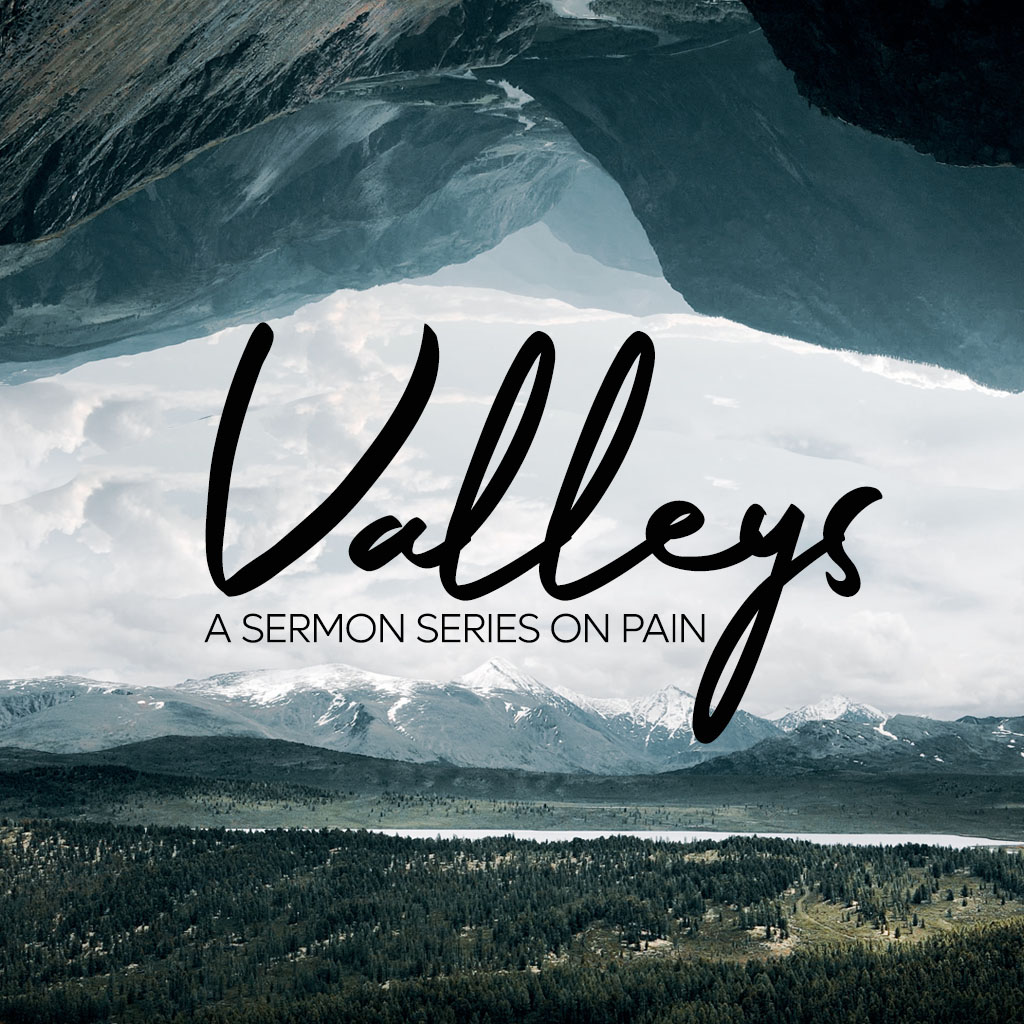 Valleys: Trusting God with the Struggles of Life